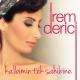 İrem derici - Irem Derici - Kalbimin tek sahibine