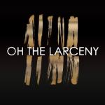 album image Can't Stop Me Now Oh the Larceny - EP