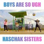 album image Haschak Sisters - Boys Are So Ugh Boys Are so Ugh - Single