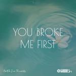album image You Broke Me First (Original Mix) (Новинка Сентябрь 2021) You Broke Me First - Single