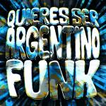 poster QUIERES SER ARGENTINO FUNK (Slowed) QUIERES SER ARGENTINO FUNK