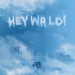 poster Я хочу быть HEY WRLD!