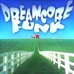 poster Dreamcore Funk (Ultra Slowed) Dreamcore Funk