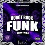 poster Robot Rock (Funk) Super Slowed (Remix) Robot Rock (Funk) Super Slowed (Remix)